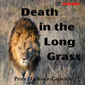 Death in the Long Grass: A Big Game Hunter's Adventures in the African Bush (Unabridged) - Peter Hathaway Capstick Cover Art