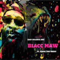 Blacc MAW (feat. KMoe The Great) - Single - East Atlanta ANT