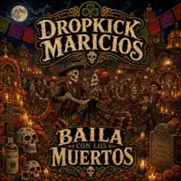 Baila Con Los Muertos — Dropkick Maricios