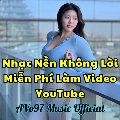AVo97 Music Official - Nhạc Nền Không Lời Miễn Phí Làm Video YouTube, Tập 2 (Background Music For YouTube)