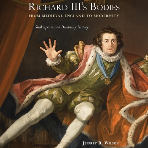 Richard III's Bodies from Medieval England to Modernity: Shakespeare and Disability History (Unabridged) cover