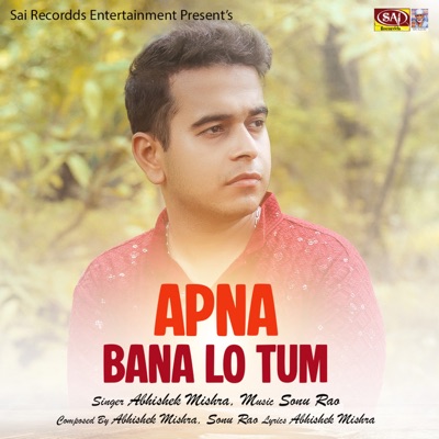 Apna Bana Lo Tum - Single