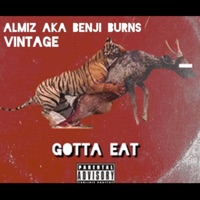 Gotta Eat (feat. Beats by Vintage) - Single - Almiz Aka Benji Burns