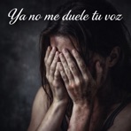 YA NO ME DUELE TU VOZ - Single