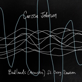 Badlands (feat. Casey Dawson) [Acoustic Version] Carissa Johnson