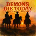  Demons Die Today