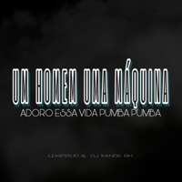 Um Homem Uma Maquina X Adoro Essa Vida Pumba Pumba (Dj xande Bh & LekiProd Remix) - Single - 01DaAlmadinha