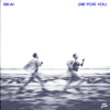 Die For You - Skai