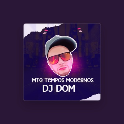 Ouça Dj Dom, assista a videoclipes, leia a biografia, veja as datas das turnês e mais!