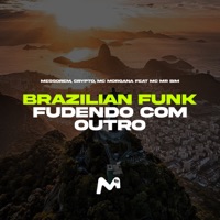 BRAZILIAN FUNK, FUDENDO COM OUTRO (feat. Mc Mr. Bim) - Single - Messorem, Crypto & Mc Morgana