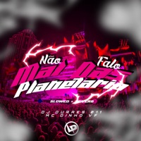Não Falo Mal Das Planetária Slowed + Reverb - Single - DJ DURAES 011 & Mc Dinho VF