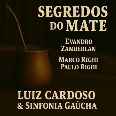 Segredos do Mate (feat. Marco Righi, Luiz Cardoso & Sinfonia Gaúcha & Evandro Zamberlan) - Single