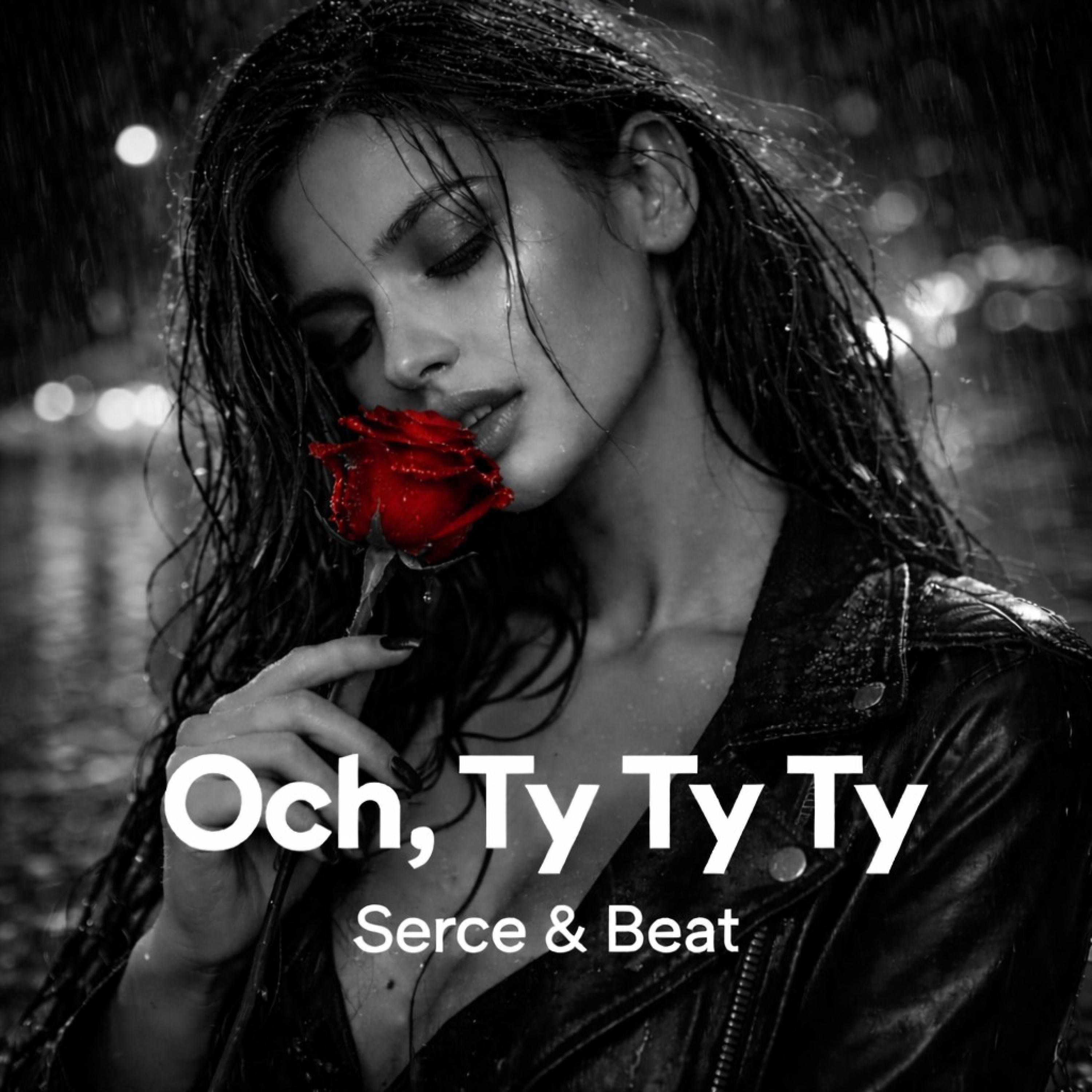 Serce & Beat - Och Ty Ty Ty