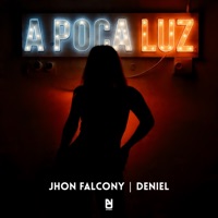 A Poca Luz - Single - Jhon Falcony & Deniel