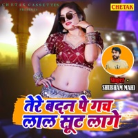 Tere Badan Pe Gach Laal Suit Laage - Single - SHUBHAM MAHI