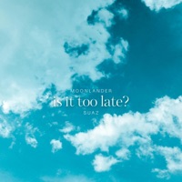 is it too late - Single - MoonLander & Suaz
