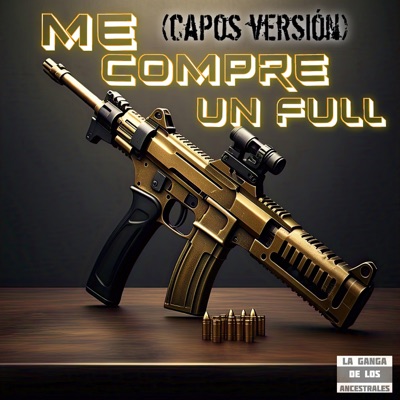 Me Compré un Full 2.0 (Ancestrales) [feat. cachorro Urbina & khaos v] - Single
