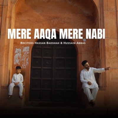 Mere Aaqa Mere Nabi (feat. Hussain Abbas) - Single