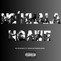 Ng'khala ngawe (feat. GMasterMusiq) - Single - E-iconz