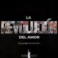 LA REVOLUCION DEL AMOR