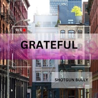 GRATEFUL - Single - Shotgun Bully