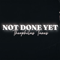 Not Done Yet - Single - DTX Melodies