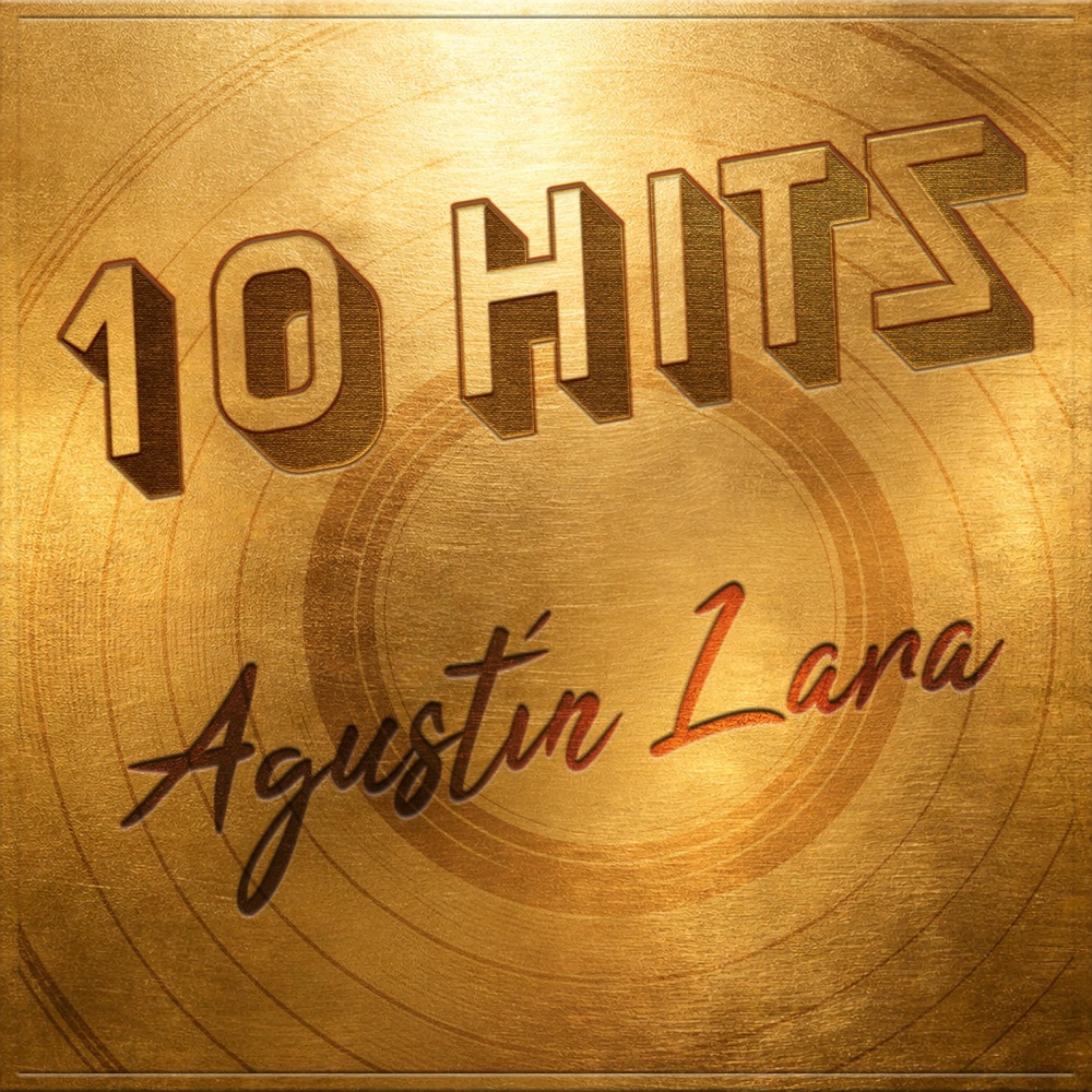 Обложка альбома «10 Hits of Agustín Lara» — Agustín Lara