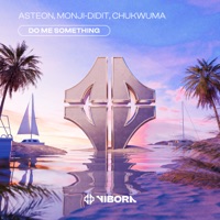 Do Me Something - Single - Asteon, Monji-Didit & Chukwuma