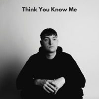 Think You Know Me - Single - ethanashby