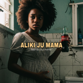 ALIKI JU MAMA