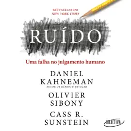 Ruído: Uma falha no julgamento humano (Unabridged)