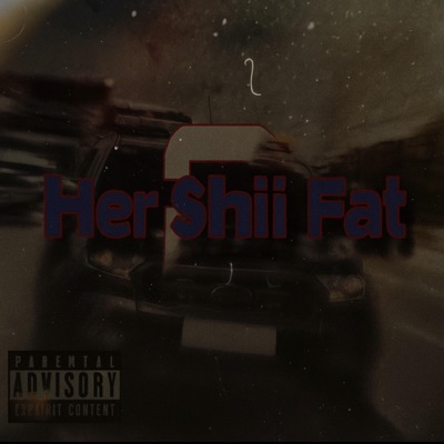 Her shii fat (feat. Nevlow & Lay) - Single