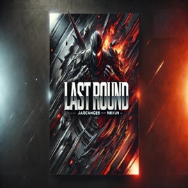 Last round (feat. Nexus) Jarcanges