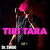 TIRI TARA - Dr. SWAG