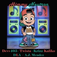 Himmy Neutron (feat. DLA & A.J Mendez) - Single - Devv405