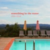 Something In the Water