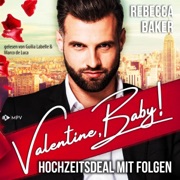 Valentine, Baby! - Hochzeitsdeal mit Folgen!: The Valentine Brothers 1 - Rebecca Baker