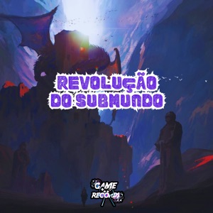 Revolução do Submundo (feat. MC Gedai, Mc Galaxia & Game Records)
