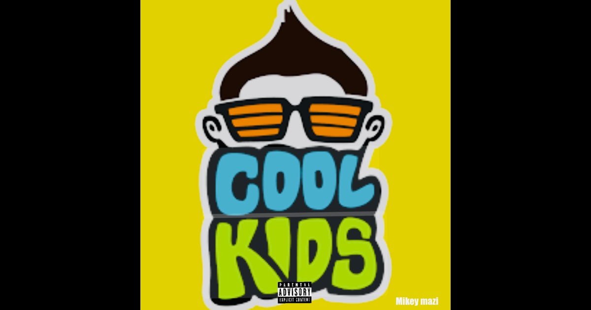 Cool Kidz - Single - Album by Mikey Mazi - Apple Music Cool Kidz - Single by Mikey Mazi on Apple Music