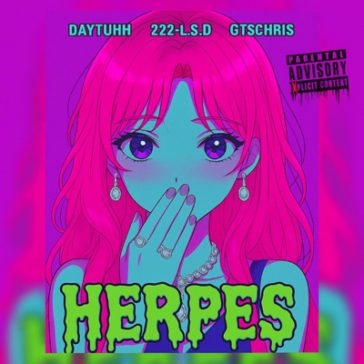 HERPES prod. CLOAK (feat. GTSCHRIS & 222-L.$.D) - Single