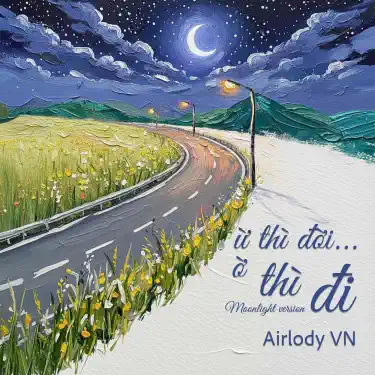 Ờ thì đi (Moonlight Version)