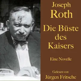 Joseph Roth: Die Büste des Kaisers