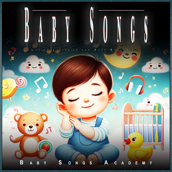 Baby Songs: Loving Lullabies for Deep Baby Sleep