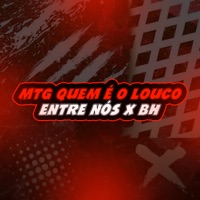 MTG QUEM É O LOUCO ENTRE NÓS X BH - Single - DJ LC DO SP OFICIAL