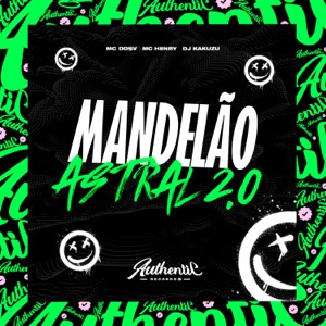 Mandelao Astral 2.0 (feat. Mc Henry & Mc DDSV)
