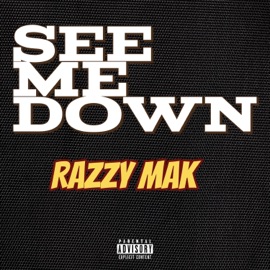 See Me Down Razzy Mak
