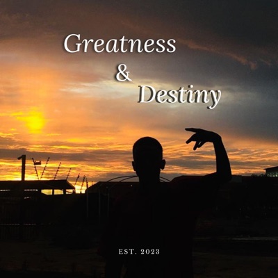 Greatness & Destiny