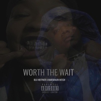 Worth The Wait (feat. Blu Heffner)