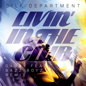 Livin' In The Club (G4bby feat. Bazz Boyz Remix) - Single