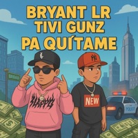 PA QUITAME (feat. Tivi Gunz) - Single - Bryant LR
